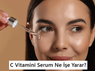 C Vitamini Serumu Ne İşe Yarar?
