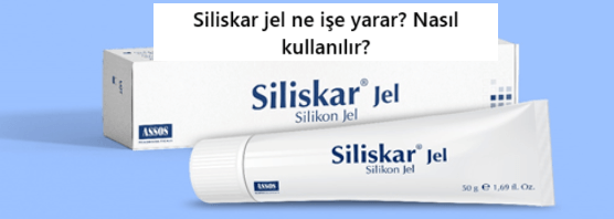 siliskar jel ne işe yarar
